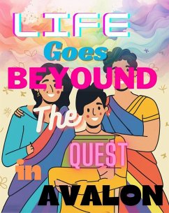 Cover Life Goes Beyond The Quest In Avalon (eBook, ePUB)
