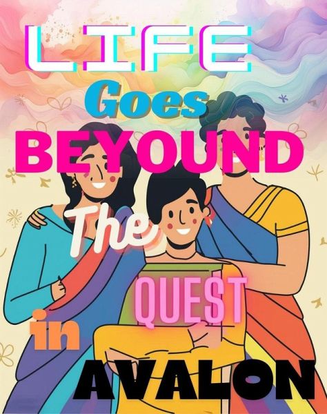 Life Goes Beyond The Quest In Avalon (eBook, ePUB) Life Goes Beyond The Quest In Avalon (eBook, ePUB)