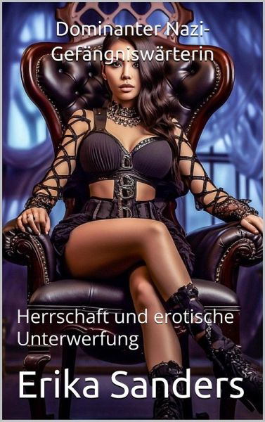 Dominanter Nazi-Gefängniswärterin (Herrschaft und erotische Unterwerfung, #25) (eBook, ePUB) Dominanter Nazi-Gefängniswärterin (Herrschaft und erotische Unterwerfung, #25) (eBook, ePUB)