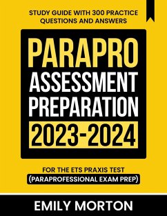 ParaPro Assessment Preparation 2023-2024: Study Guide with 300 Practice Questions and Answers for the ETS Praxis Test (Paraprofessional Exam Prep) (eBook, ePUB) - Morton, Emily