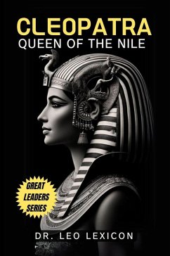 Cleopatra: Queen of the Nile (eBook, ePUB) - Lexicon, Leo