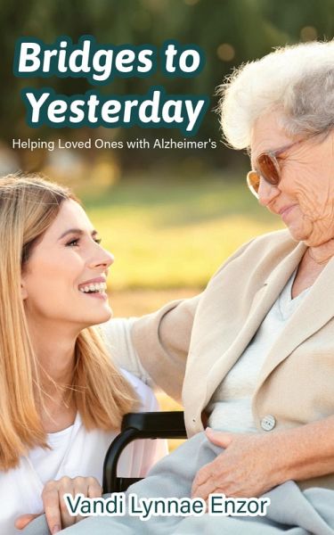 Bridges to Yesterday: Helping Loved Ones with Alzheimer's (eBook, ePUB)