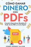Cómo Ganar Dinero con PDFs (eBook, ePUB) Cómo Ganar Dinero con PDFs (eBook, ePUB)
