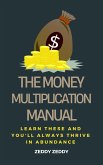 The Money Multiplication Manual: Learn These And You'll Always Thrive In Abundance (eBook, ePUB) The Money Multiplication Manual: Learn These And You'll Always Thrive In Abundance (eBook, ePUB)