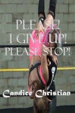 Please! I Give up! Please Stop! (eBook, ePUB) - Christian, Candice