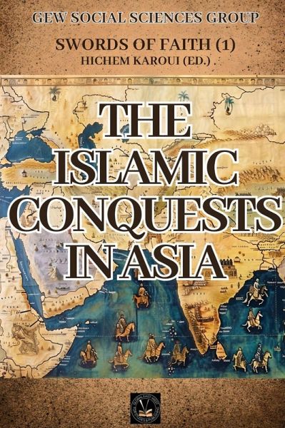 The Islamic Conquests in Asia (Swords of Faith, #1) (eBook, ePUB)