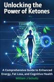 Unlocking the Power of Ketones: A Comprehensive Guide to Enhanced Energy, Fat Loss, and Cognitive Health (The Ketone Advantage Series, #1) (eBook, ePUB) Unlocking the Power of Ketones: A Comprehensive Guide to Enhanced Energy, Fat Loss, and Cognitive Health (The Ketone Advantage Series, #1) (eBook, ePUB)