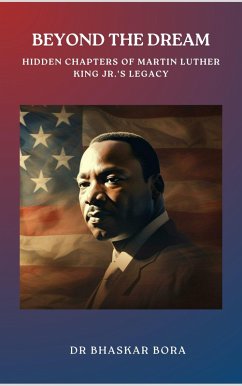 Beyond The Dream: Hidden Chapters of Martin Luther King Jr.'s Legacy (eBook, ePUB) - Bora, Bhaskar
