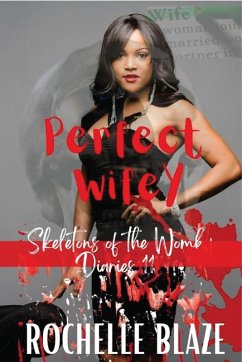 Perfect Wifey (Skeletons of the Womb Diaries) (eBook, ePUB) - Blaze, Rochelle