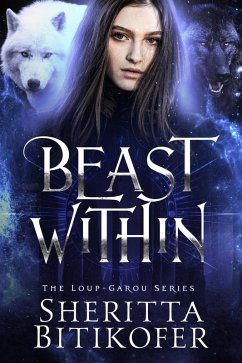 Beast Within (The Loup-Garou Series, #3) (eBook, ePUB) - Bitikofer, Sheritta