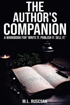 The Author's Companion: A Workbook (Write it. Publish it. Sell It., #2) (eBook, ePUB) - Ruscsak, M. L.