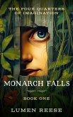 Monarch Falls (The Four Quarters of Imagination: Book One) (eBook, ePUB) Monarch Falls (The Four Quarters of Imagination: Book One) (eBook, ePUB)
