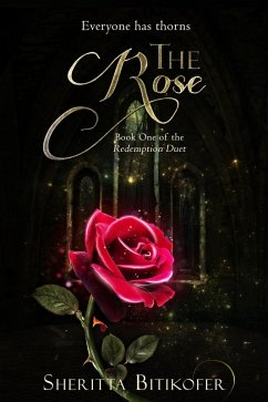 The Rose (The Redemption Duet, #1) (eBook, ePUB) - Bitikofer, Sheritta