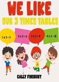 We Like Our 3 Times Tables (eBook, ePUB)