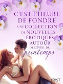 C'est l'heure de fondre : une collection de nouvelles érotiques autour de l'éveil du printemps (eBook, ePUB) C'est l'heure de fondre : une collection de nouvelles érotiques autour de l'éveil du printemps (eBook, ePUB)