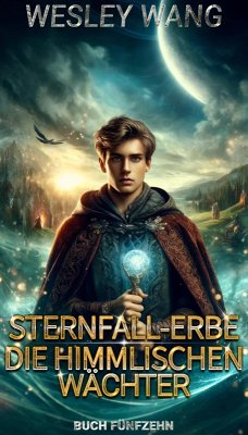 Die himmlischen Wächter : Buch 15 von 15 (Sternfall-Erbe, #15) (eBook, ePUB) - Wang, Wesley