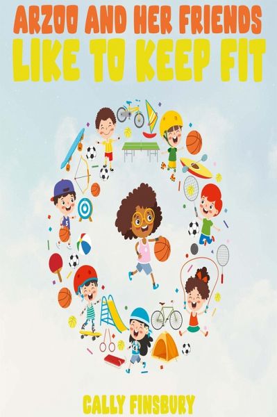 Arzoo and Her Friends like to Keep Fit (eBook, ePUB) Arzoo and Her Friends like to Keep Fit (eBook, ePUB)