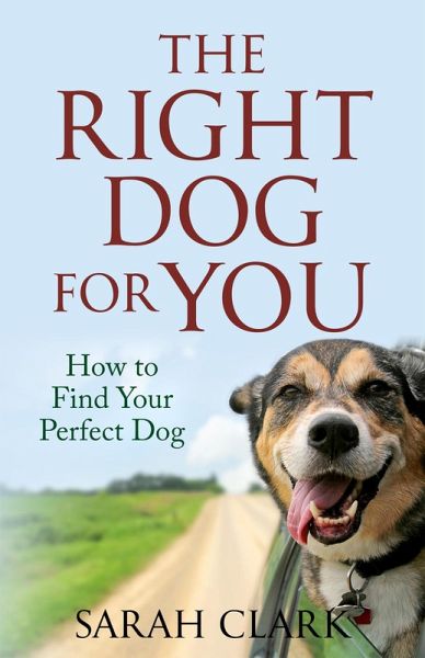 The Right Dog for You (Dog Knowledge) (eBook, ePUB) The Right Dog for You (Dog Knowledge) (eBook, ePUB)
