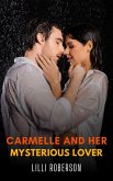 Carmelle and her Mysterious Lover (eBook, ePUB) Carmelle and her Mysterious Lover (eBook, ePUB)