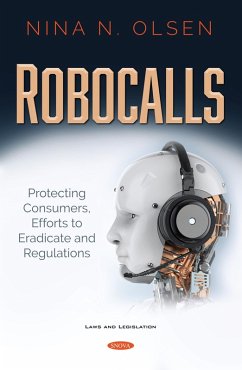 Cover Robocalls: Protecting Consumers, Efforts to Eradicate and Regulations (eBook, PDF)