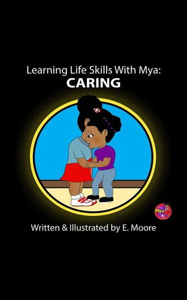 Learning Life Skills with Mya: Caring (Learning Life Skills with Mya Series, #1) (eBook, ePUB) Learning Life Skills with Mya: Caring (Learning Life Skills with Mya Series, #1) (eBook, ePUB)