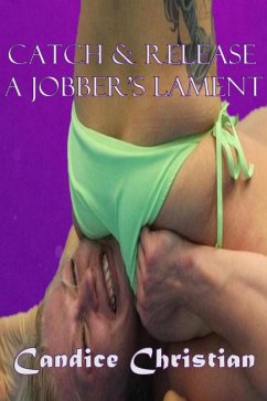 Catch & Release - A Jobber's Lament (eBook, ePUB) - Christian, Candice