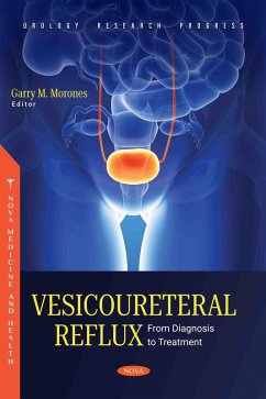 Vesicoureteral Reflux: From Diagnosis to Treatment (eBook, PDF) Vesicoureteral Reflux: From Diagnosis to Treatment (eBook, PDF)