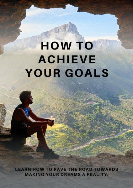 How to Achieve Your Goals (eBook, ePUB)