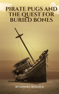 Cover Pirate Pugs and the Quest for Buried Bones (Juvenile fiction, #2) (eBook, ePUB)