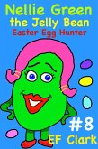 Nellie Green the Jelly Bean - Easter Egg Hunter (Nellie Green the Jelly Bean & Jelly Bean Town, #8) (eBook, ePUB)