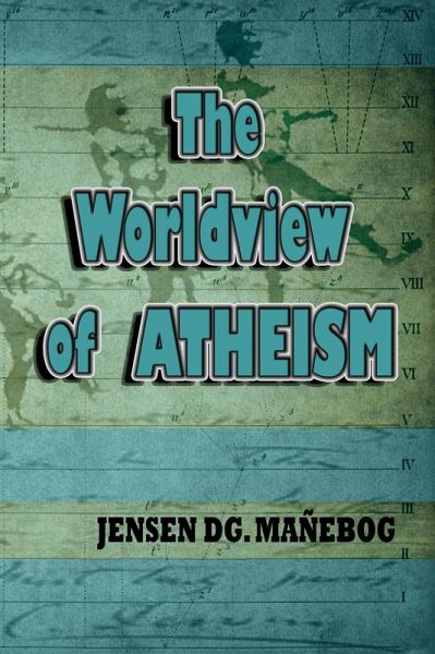The Worldview of Atheism (eBook, ePUB)