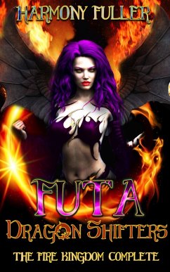 Futa Dragon Shifters: The Fire Kingdom Complete (eBook, ePUB) - Fuller, Harmony