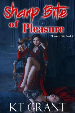 Sharp Bite of Pleasure (Pleasure Bite #1) (eBook, ePUB) - Grant, Kt