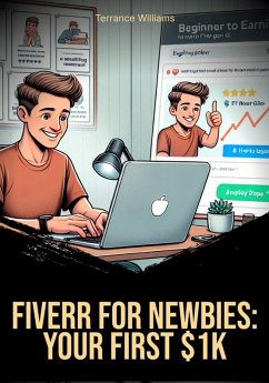Fiverr for Newbies: Your First $1K (eBook, ePUB) - Williams, Terrance