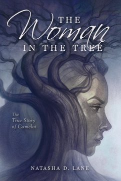 The Woman in the Tree The True Story of Camelot (eBook, ePUB) - Lane, Natasha D.