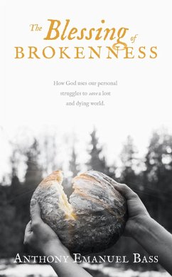 The Blessing of Brokenness (eBook, ePUB) - Bass, Anthony Emanuel