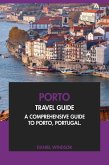 Porto Travel Guide: A Comprehensive Guide to Porto, Portugal. (eBook, ePUB) Porto Travel Guide: A Comprehensive Guide to Porto, Portugal. (eBook, ePUB)