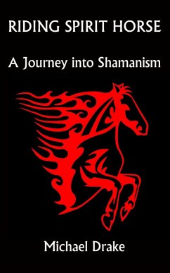 Cover Riding Spirit Horse: A Journey into Shamanism (eBook, ePUB)