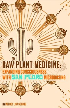 Cover Raw Plant Medicine: Expanding Consciousness with San Pedro Microdosing (eBook, ePUB)