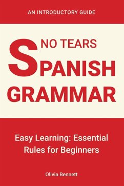 Cover No Tears Spanish Grammar: Easy Learning: Essential Rules for Beginners (eBook, ePUB)