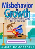 Misbehavior is Growth: An Observant Parent's Guide to Four Year Olds (eBook, ePUB) Misbehavior is Growth: An Observant Parent's Guide to Four Year Olds (eBook, ePUB)