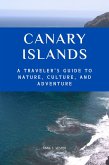 Canary Islands A Traveler's Guide to Nature, Culture, and Adventure (eBook, ePUB) Canary Islands A Traveler's Guide to Nature, Culture, and Adventure (eBook, ePUB)
