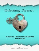 Unlocking Forever: 10 Keys to a Successful Marriage Beyond I Do (eBook, ePUB)