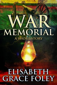 War Memorial: A Short Story (eBook, ePUB) - Foley, Elisabeth Grace