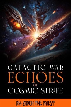 Galactic War: Echoes of Cosmic Strife (eBook, ePUB) - Priest, Zadok The