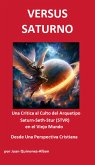 Versus Saturno: Una Crítica al Culto del Arquetipo Saturn-Seth-Stur (STVR) en el Viejo Mundo Desde Una Perspectiva Cristiana (eBook, ePUB) Versus Saturno: Una Crítica al Culto del Arquetipo Saturn-Seth-Stur (STVR) en el Viejo Mundo Desde Una Perspectiva Cristiana (eBook, ePUB)