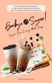 Sugar-Free Living Made Easy: Goodbye Sugar! (eBook, ePUB) Sugar-Free Living Made Easy: Goodbye Sugar! (eBook, ePUB)