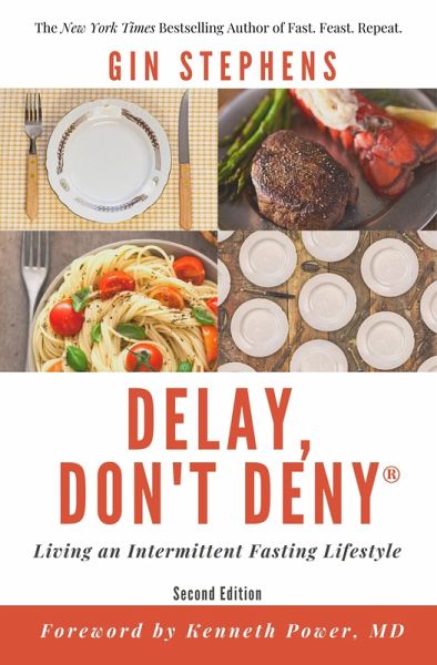 Delay, Don't Deny: Living an Intermittent Fasting Lifestyle (eBook, ePUB) Delay, Don't Deny: Living an Intermittent Fasting Lifestyle (eBook, ePUB)