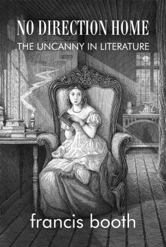 No Direction Home: The Uncanny In Literature (eBook, ePUB) - Booth, Francis