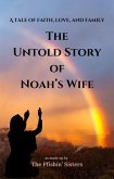 The Untold Story of Noah's Wife: as made up by The Pfishin' Sisters (eBook, ePUB) The Untold Story of Noah's Wife: as made up by The Pfishin' Sisters (eBook, ePUB)